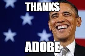 Meme of Obama with "thanks adobe" text